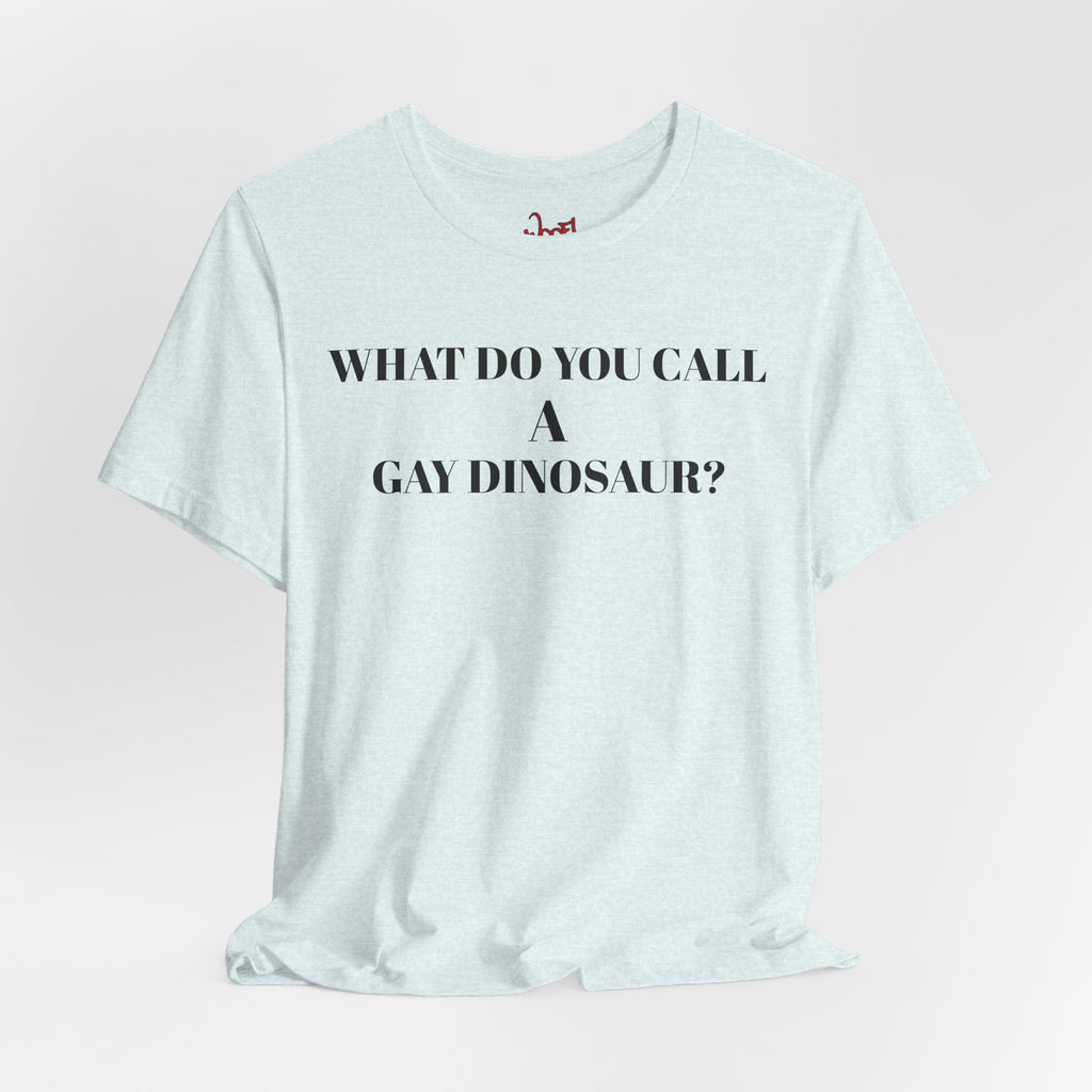 Gay Dinosaur. T-Shirt