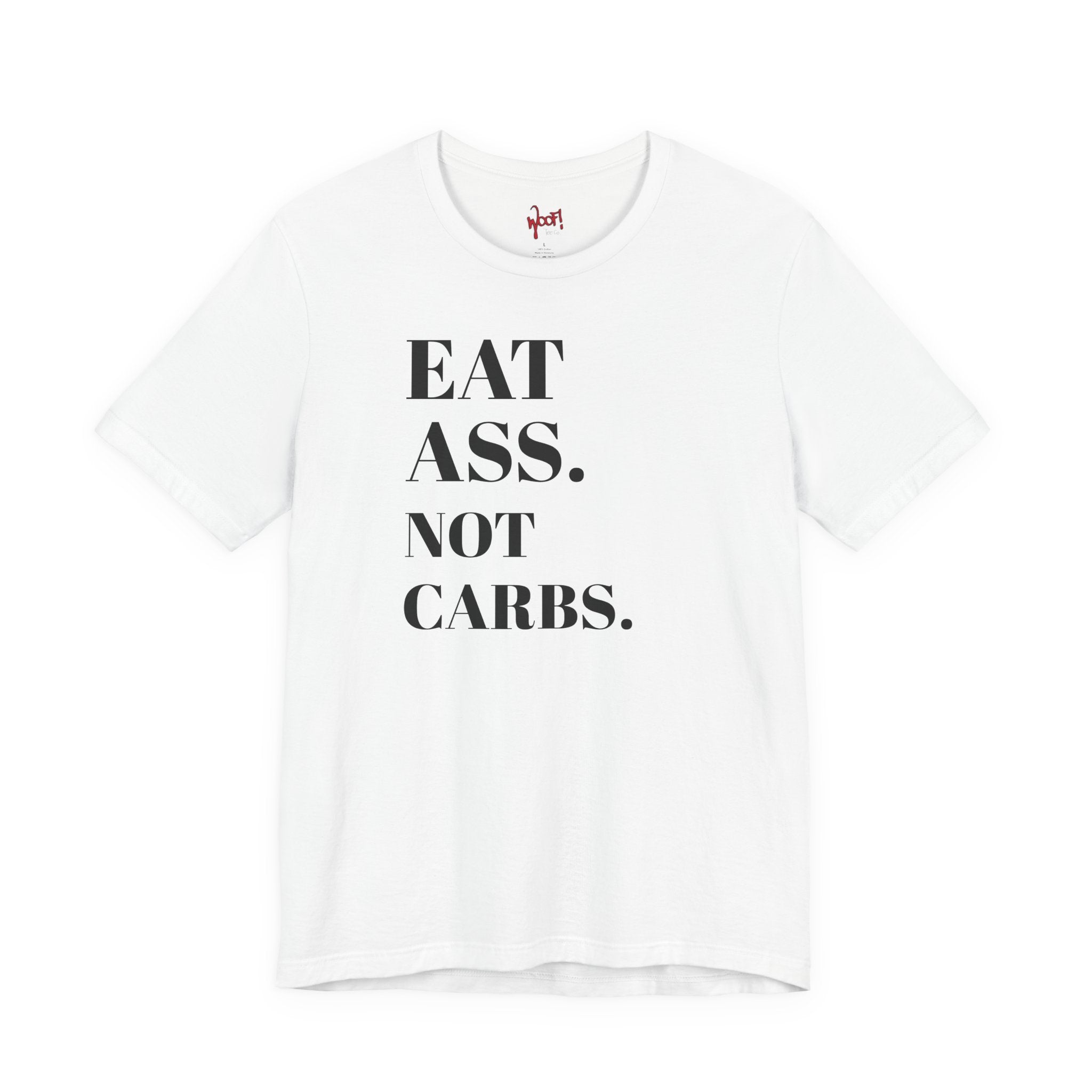 Eat A**. T-Shirt