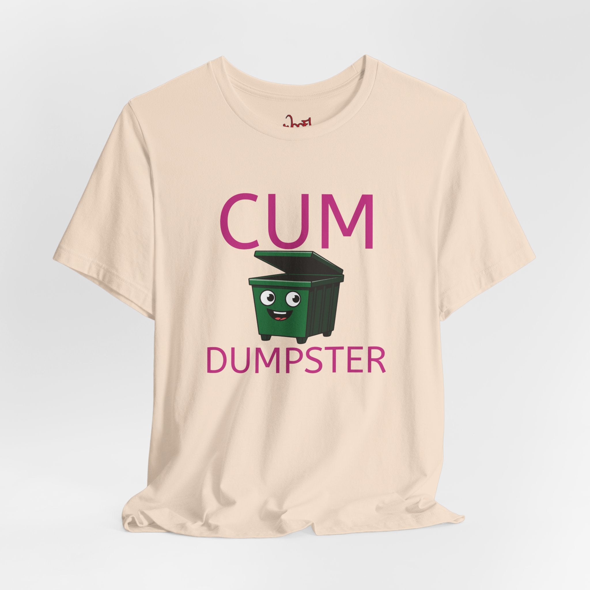 Cum Dumpster. T-Shirt