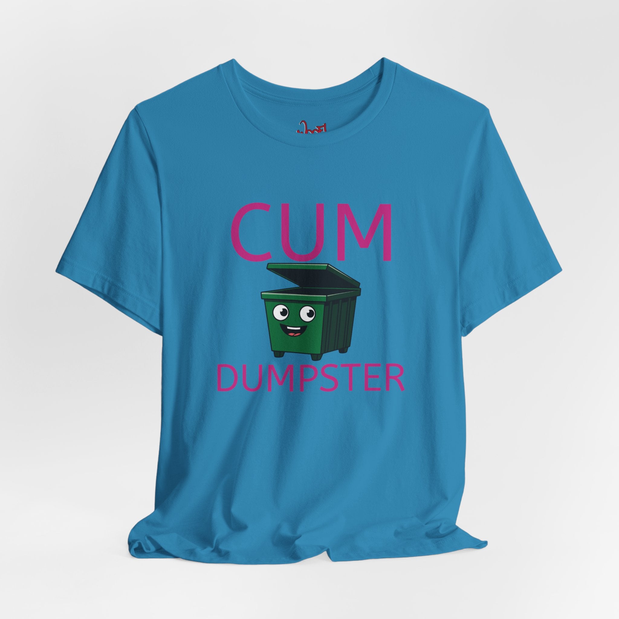 Cum Dumpster. T-Shirt