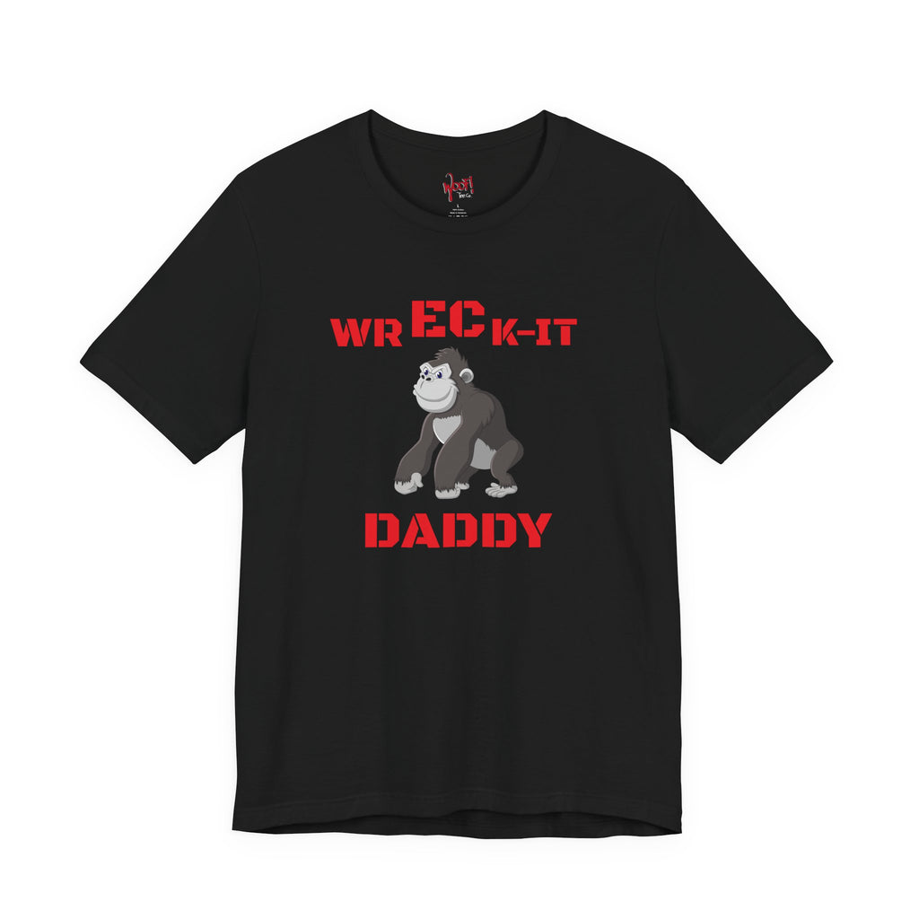 Wreck It Daddy. T-Shirt
