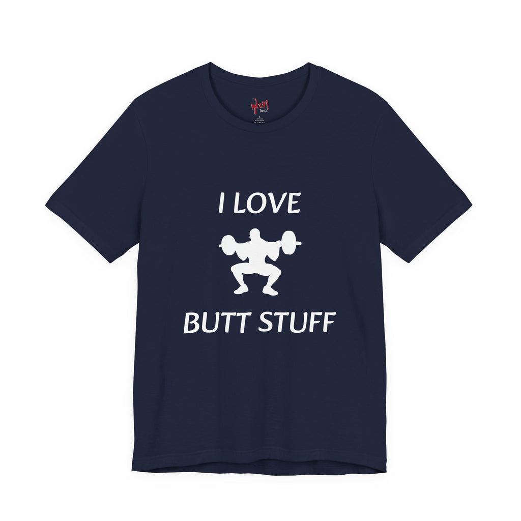 Butt Stuff. T-Shirt