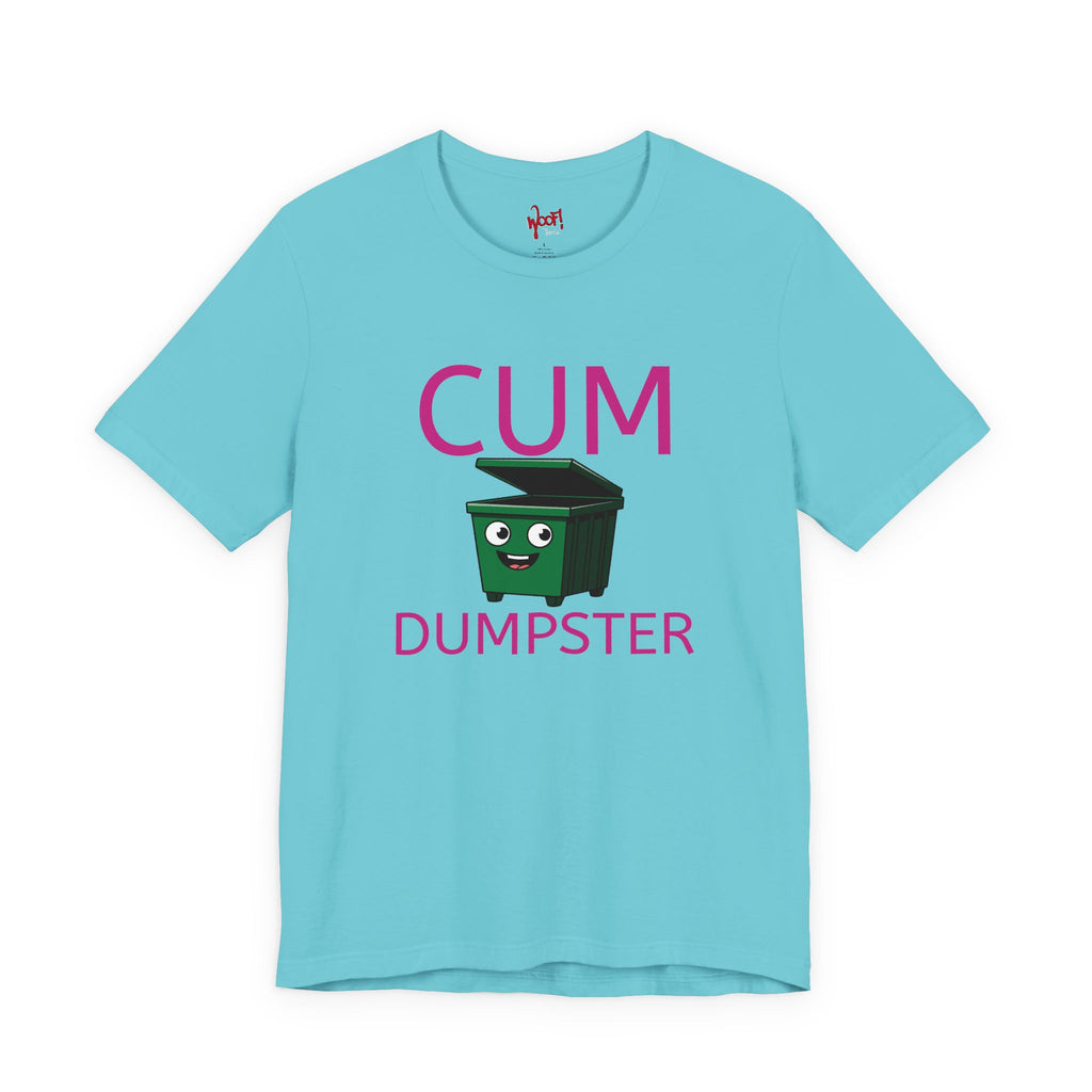 Cum Dumpster. T-Shirt