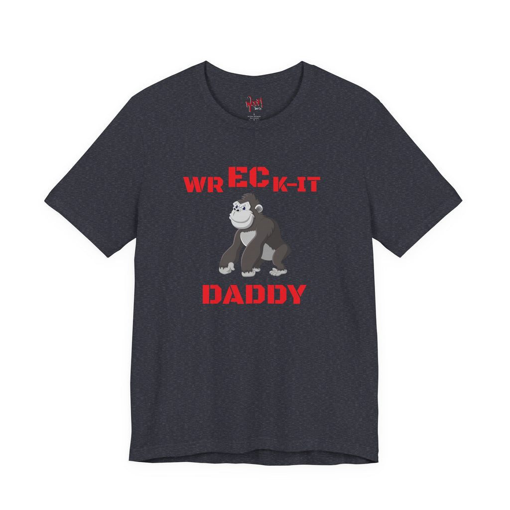 Wreck It Daddy. T-Shirt