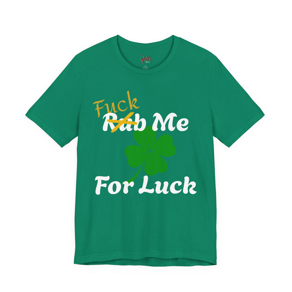 Rub Me For Luck. T-Shirt