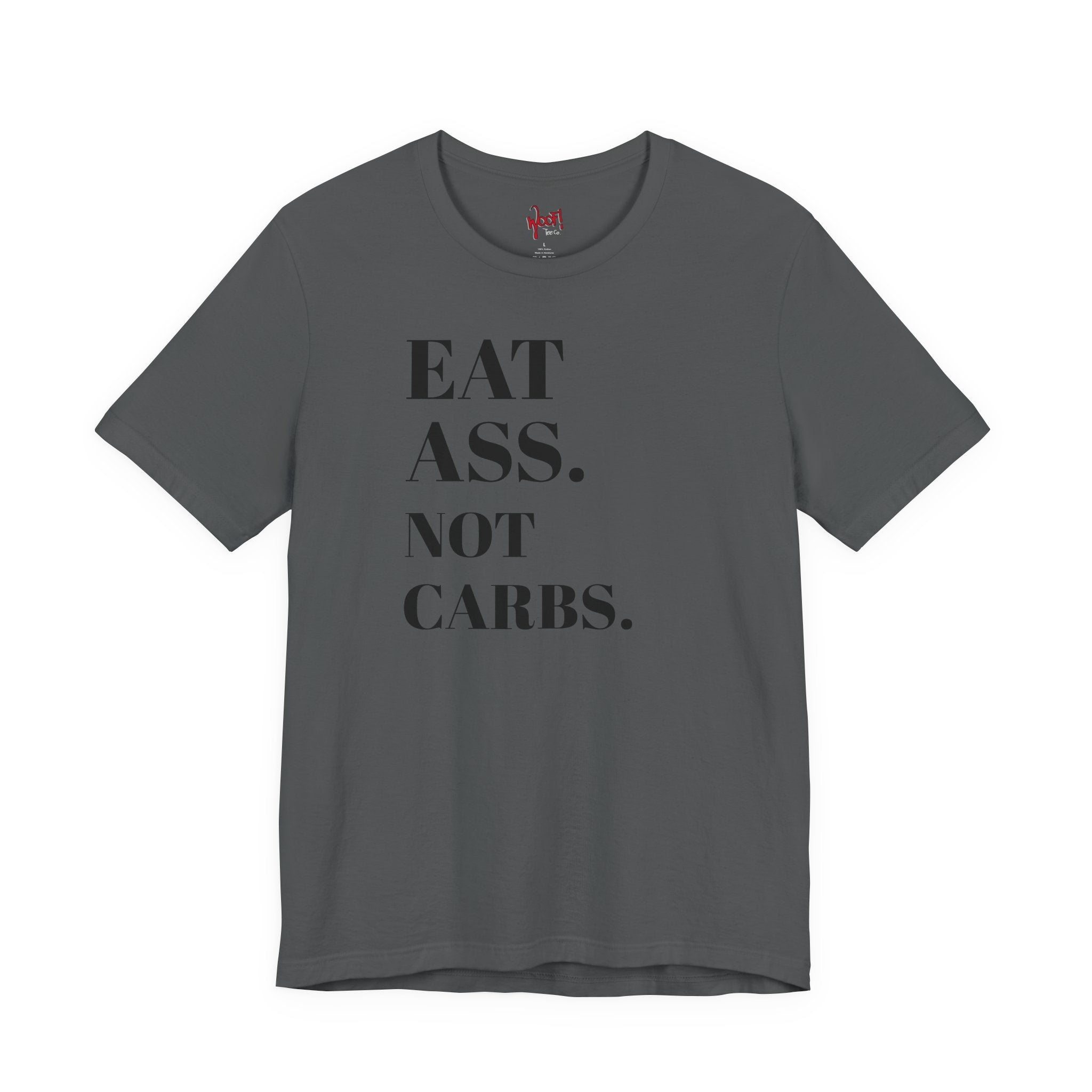 Eat A**. T-Shirt