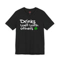Drinks Well With Others. T-Shirt