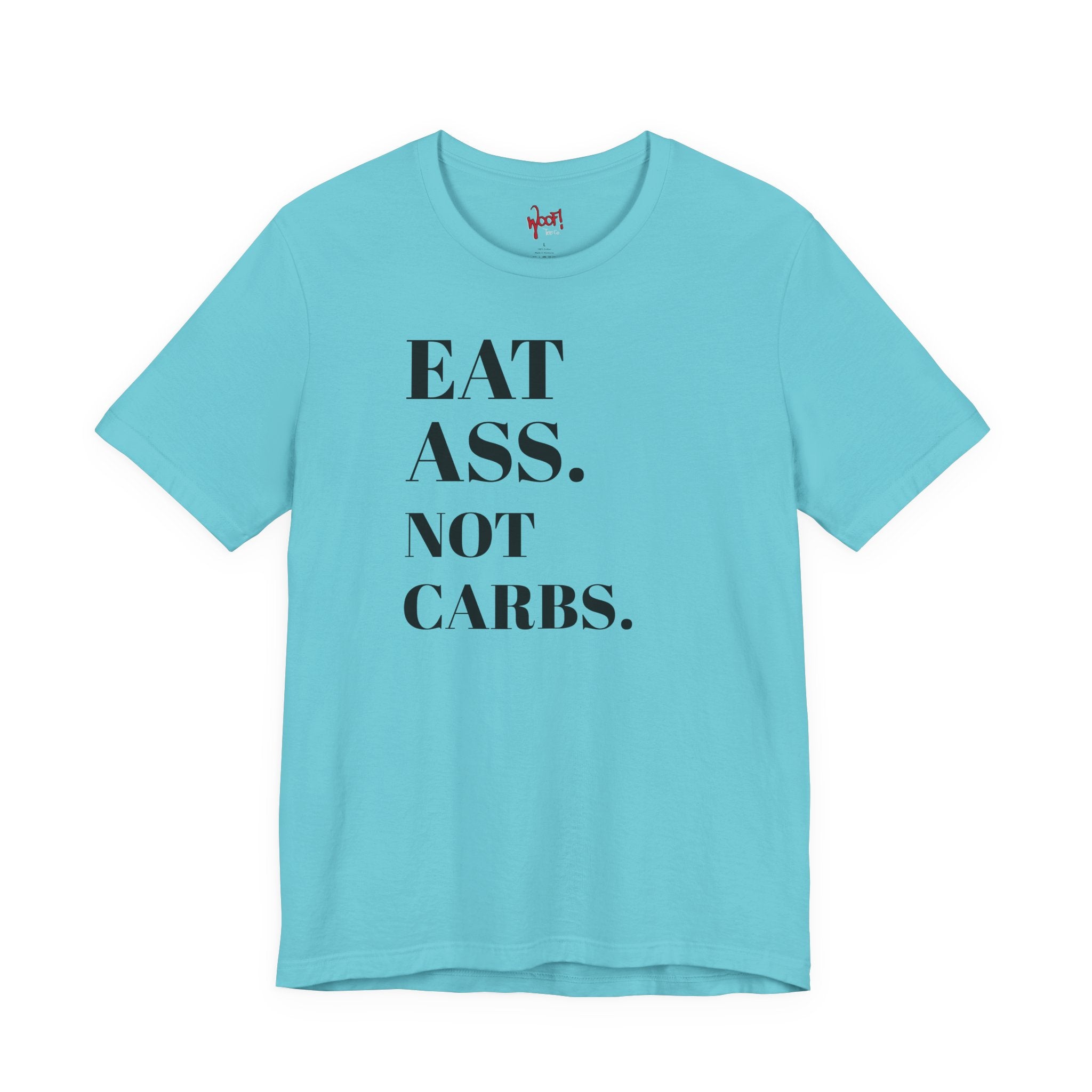 Eat A**. T-Shirt
