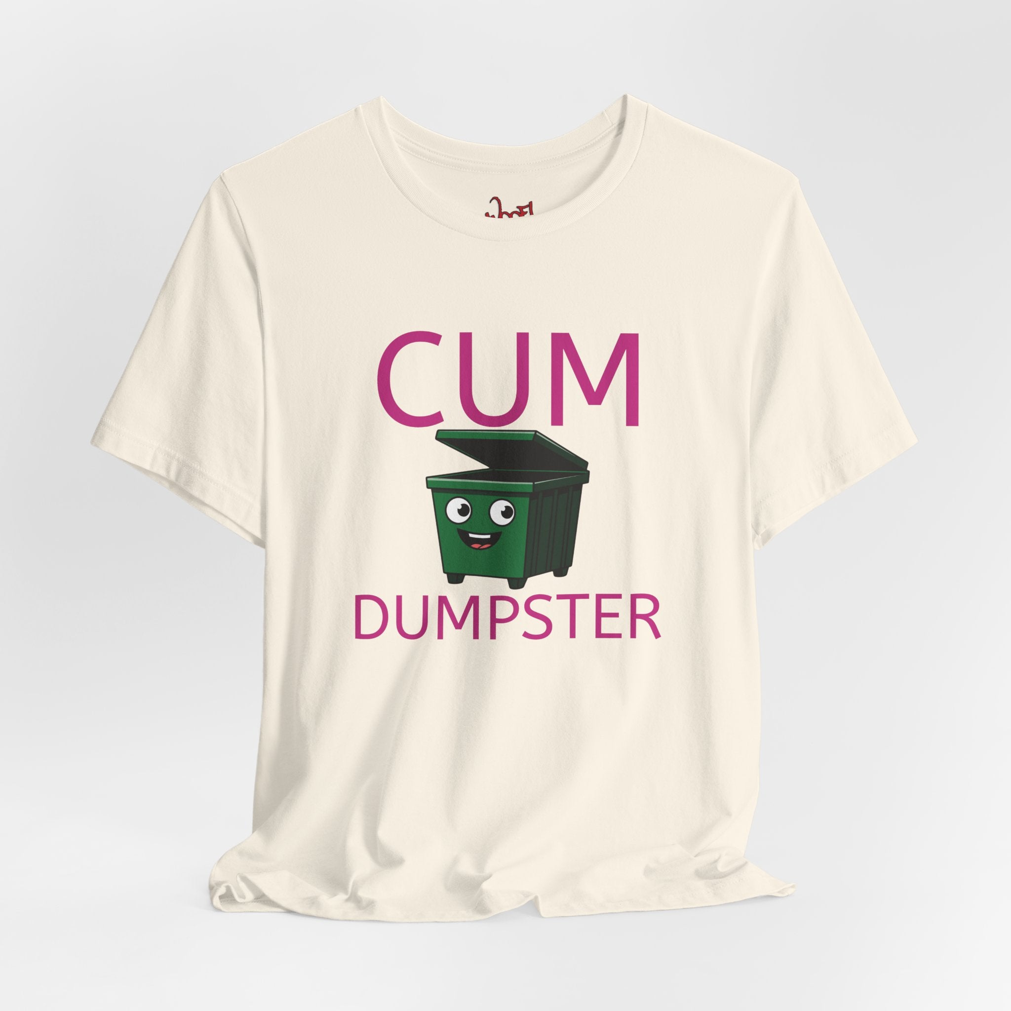 Cum Dumpster. T-Shirt