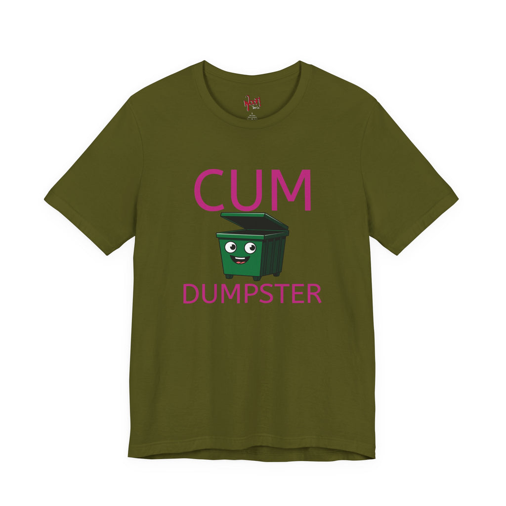 Cum Dumpster. T-Shirt