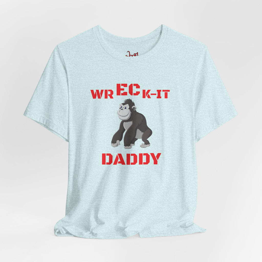 Wreck It Daddy. T-Shirt