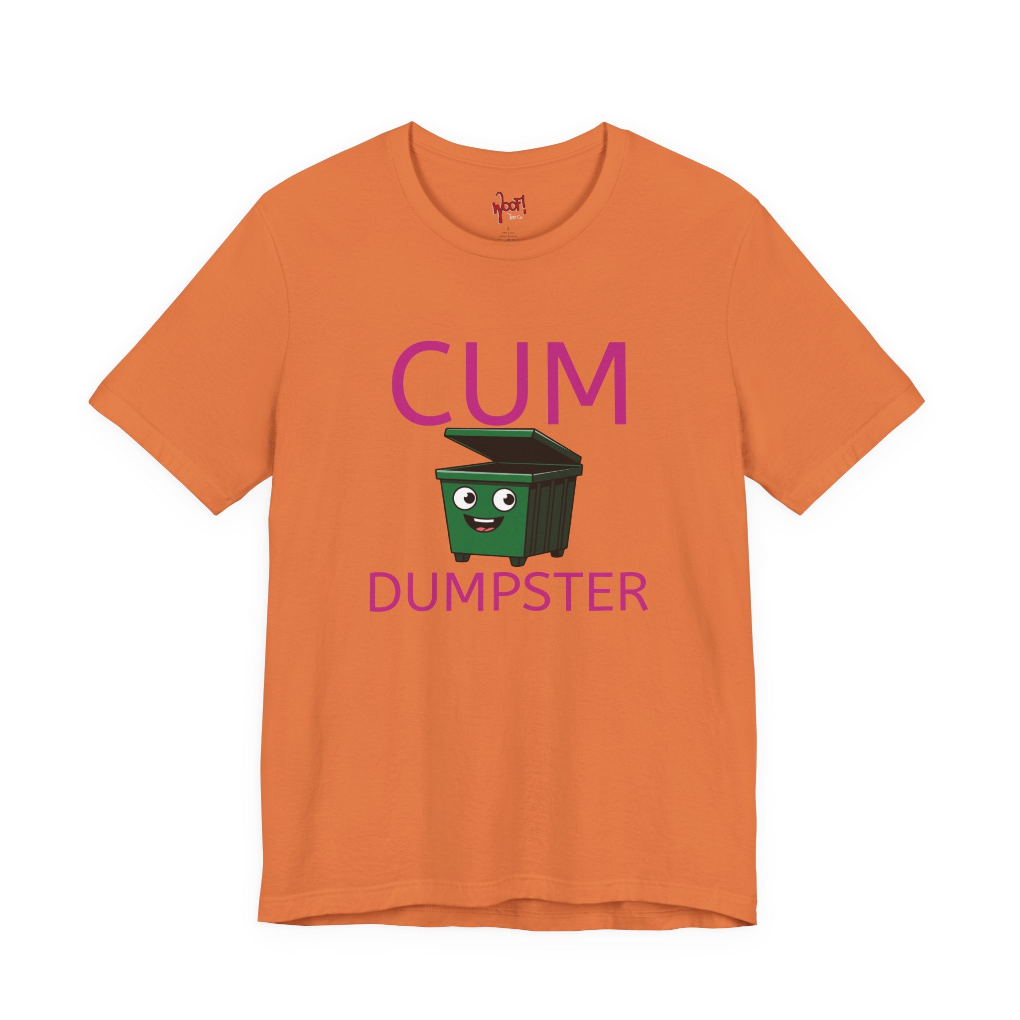 Cum Dumpster. T-Shirt