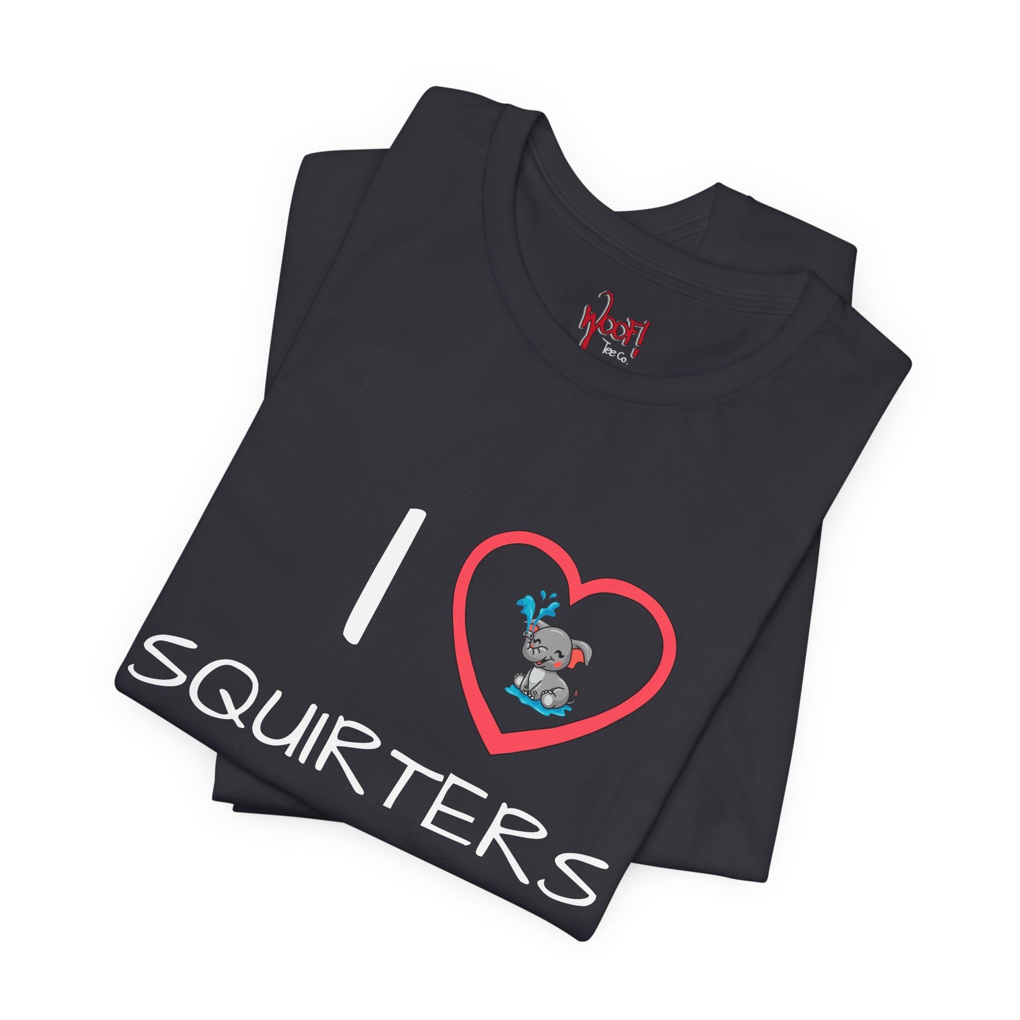 I Love Squirters. T-Shirt