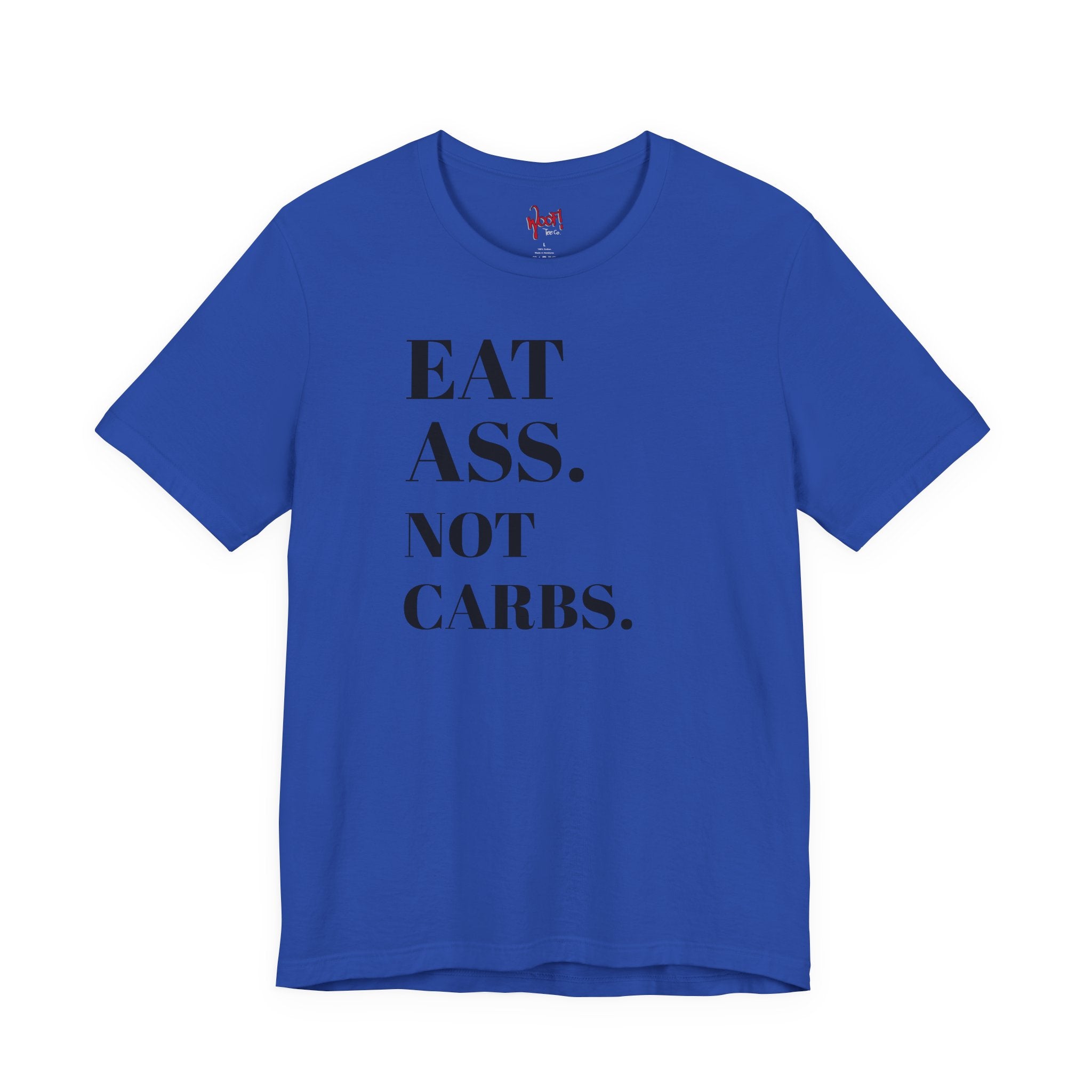 Eat A**. T-Shirt