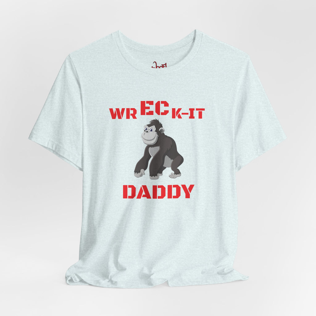 Wreck It Daddy. T-Shirt