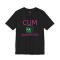 Cum Dumpster. T-Shirt