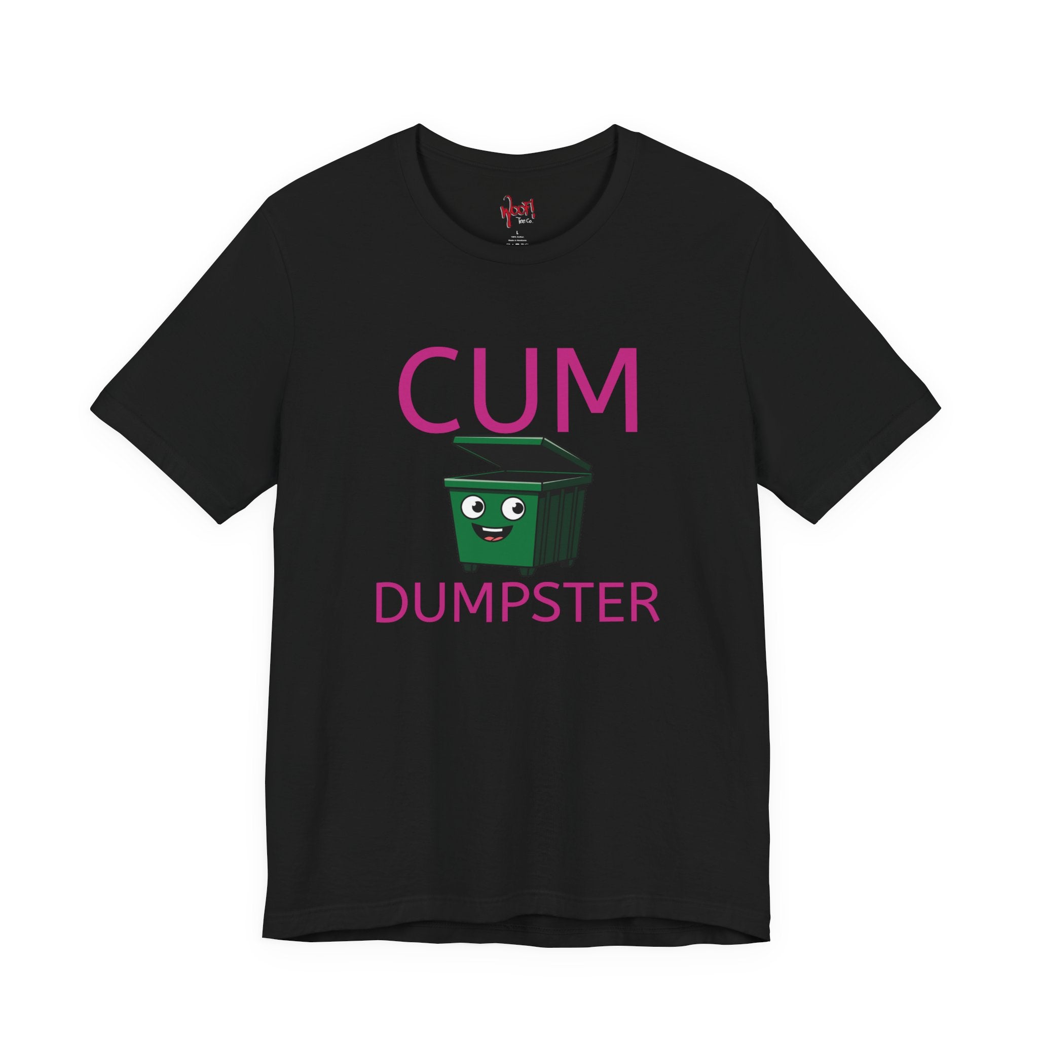 Cum Dumpster. T-Shirt