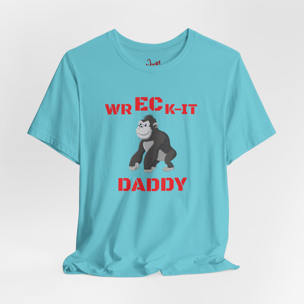 Wreck It Daddy. T-Shirt