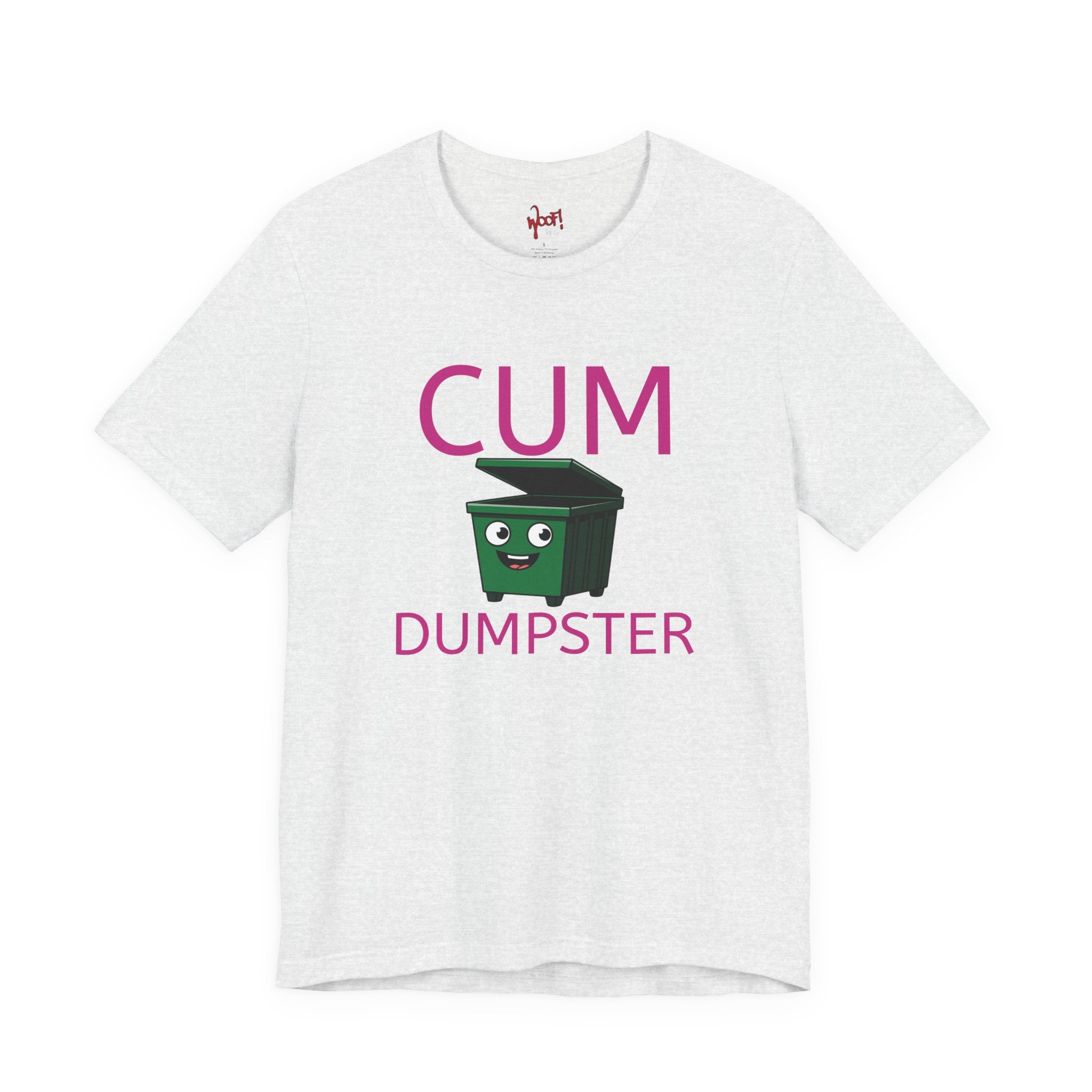 Cum Dumpster. T-Shirt