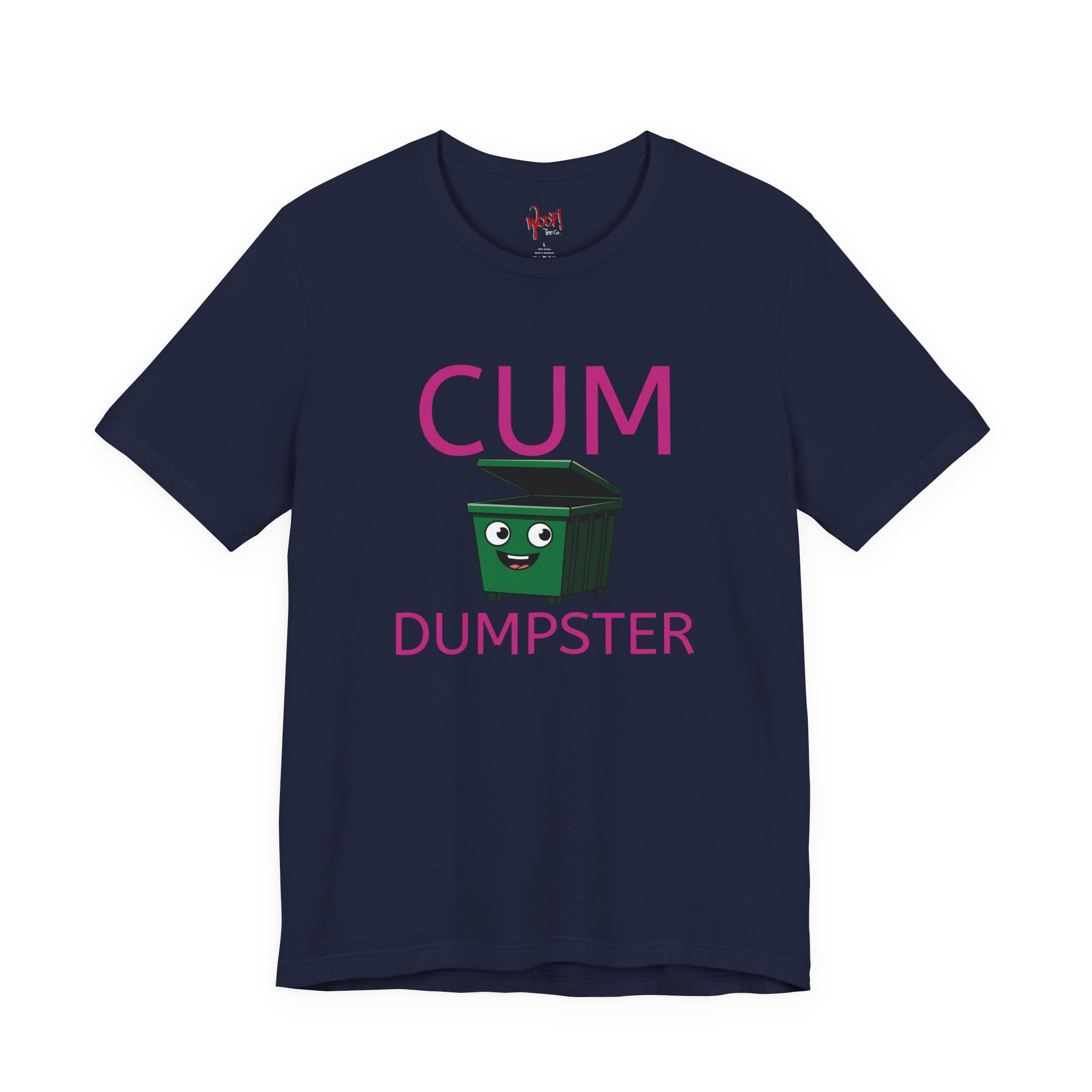 Cum Dumpster. T-Shirt