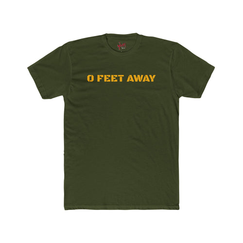 0 Feet Away. T-Shirt