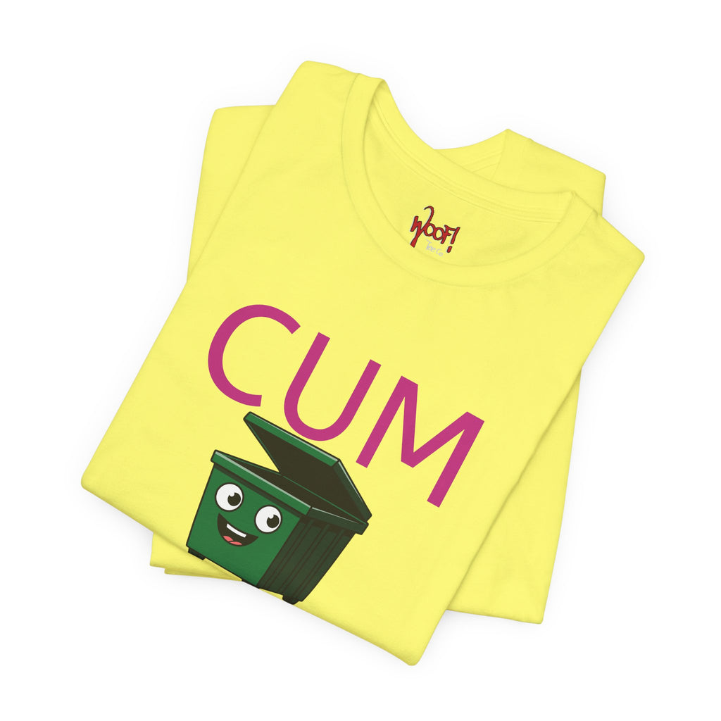 Cum Dumpster. T-Shirt