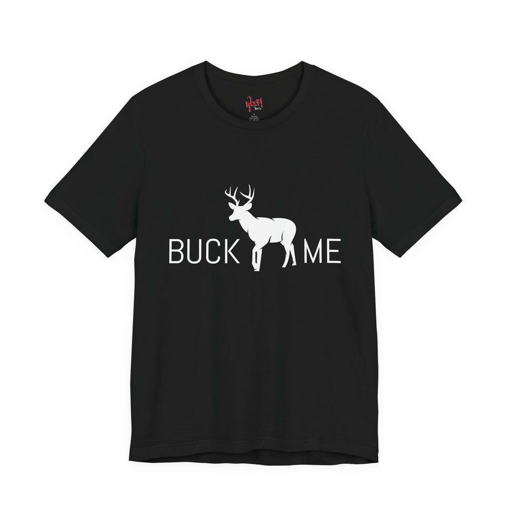 Buck Me. T-Shirt
