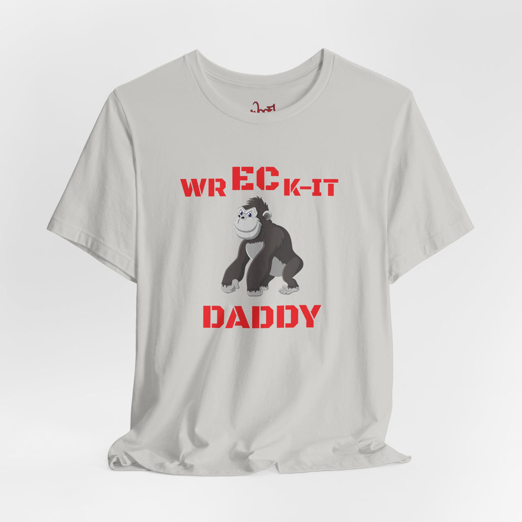 Wreck It Daddy. T-Shirt