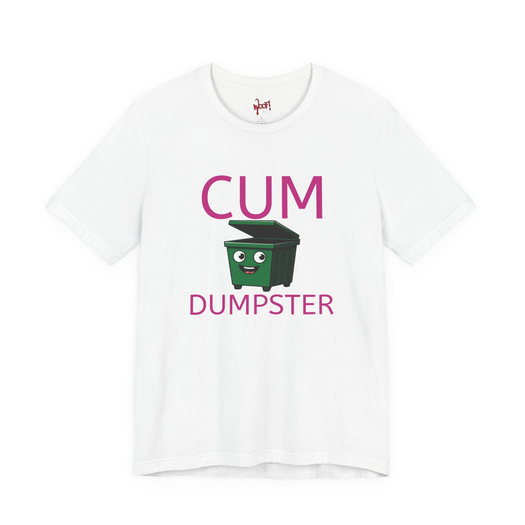 Cum Dumpster. T-Shirt