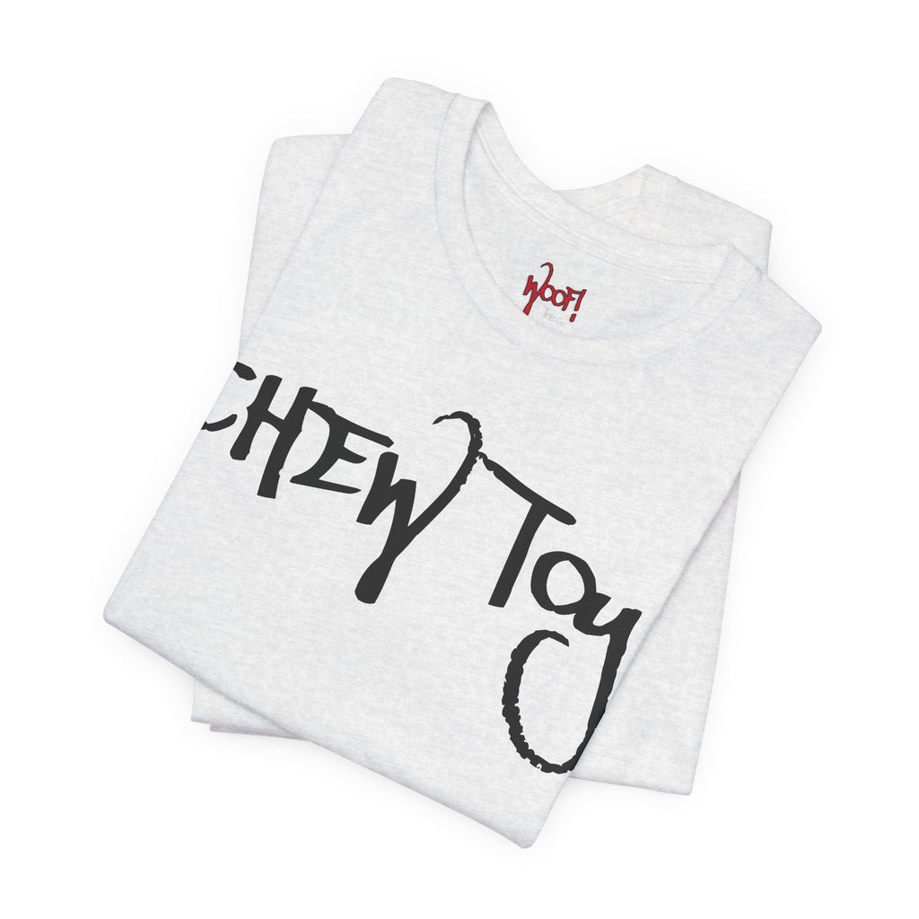 Chew Toy. T-Shirt