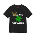 Rub Me For Luck. T-Shirt