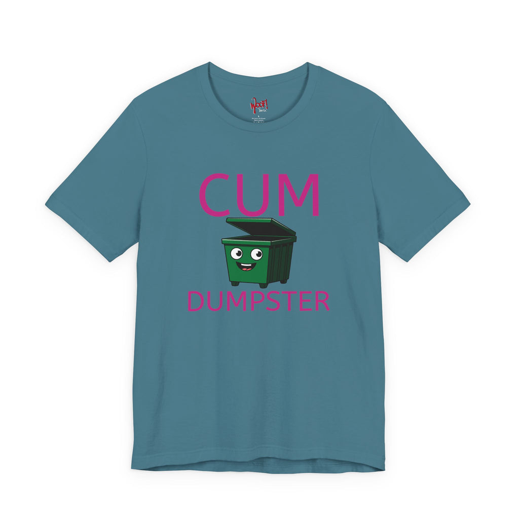 Cum Dumpster. T-Shirt