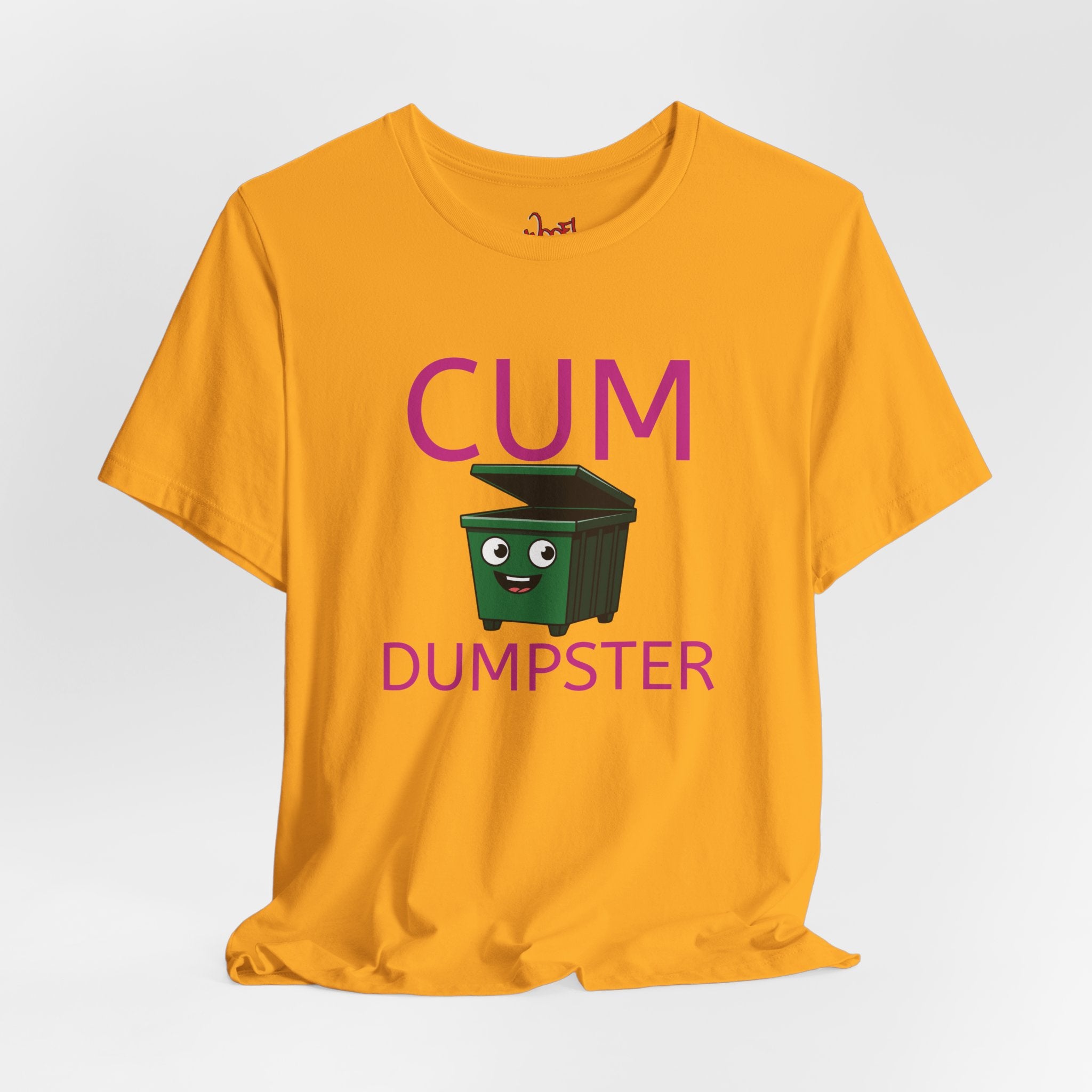 Cum Dumpster. T-Shirt