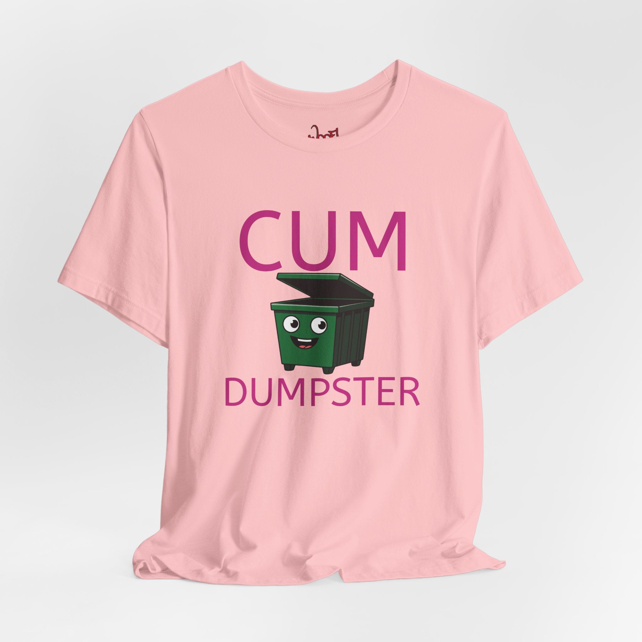 Cum Dumpster. T-Shirt