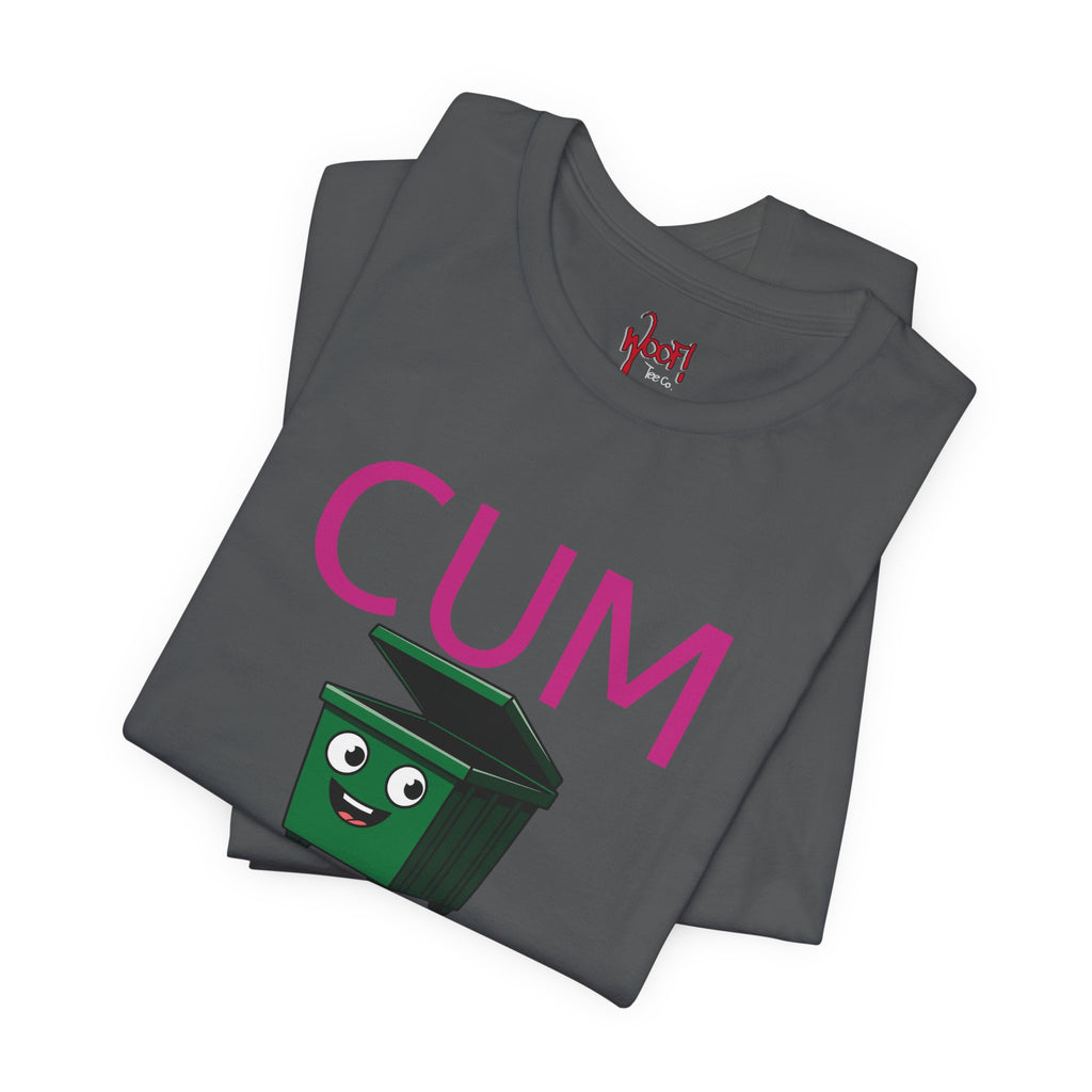 Cum Dumpster. T-Shirt
