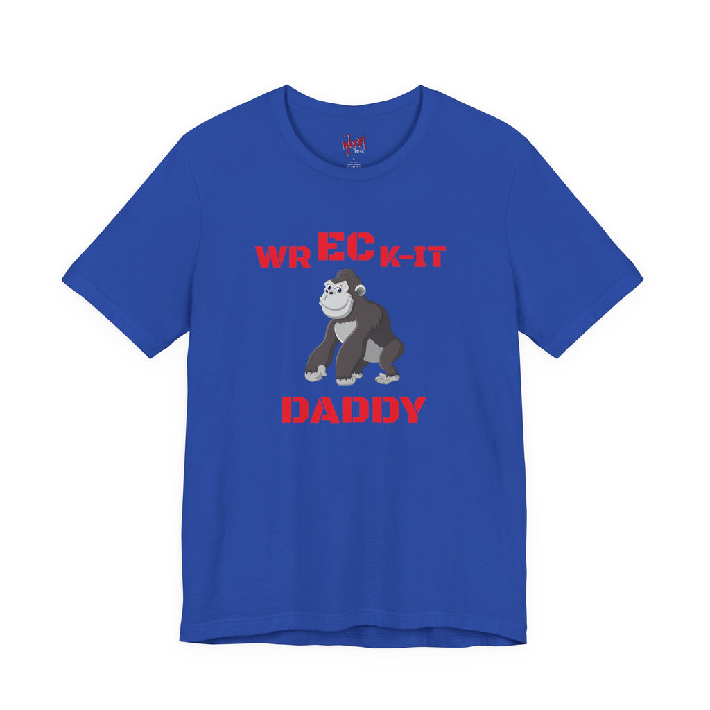 Wreck It Daddy. T-Shirt