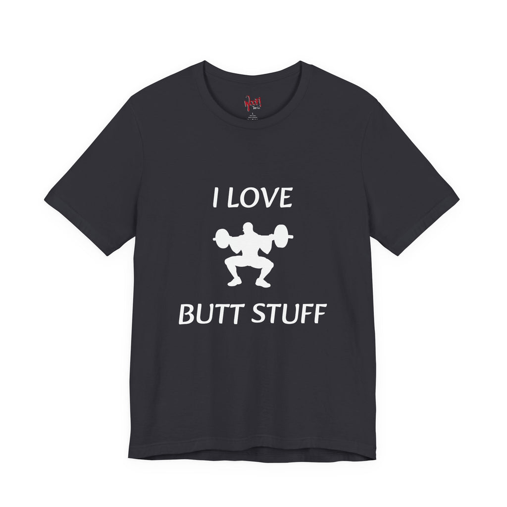 Butt Stuff. T-Shirt