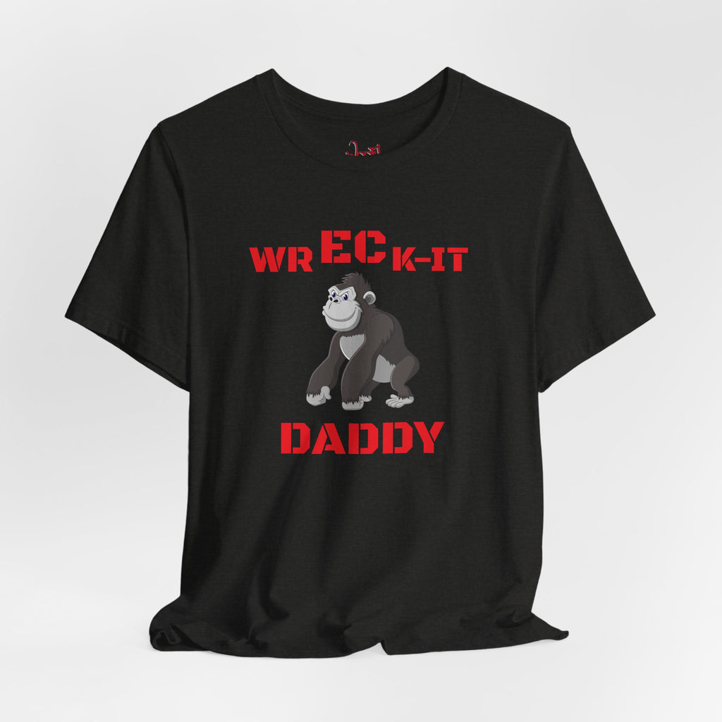 Wreck It Daddy. T-Shirt