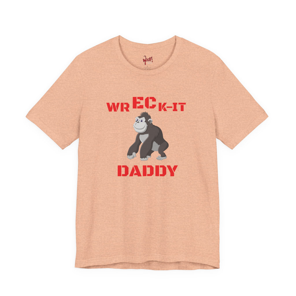 Wreck It Daddy. T-Shirt