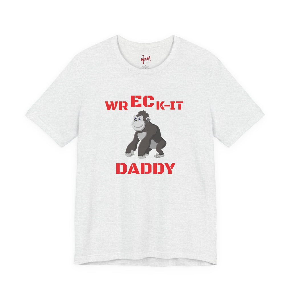 Wreck It Daddy. T-Shirt