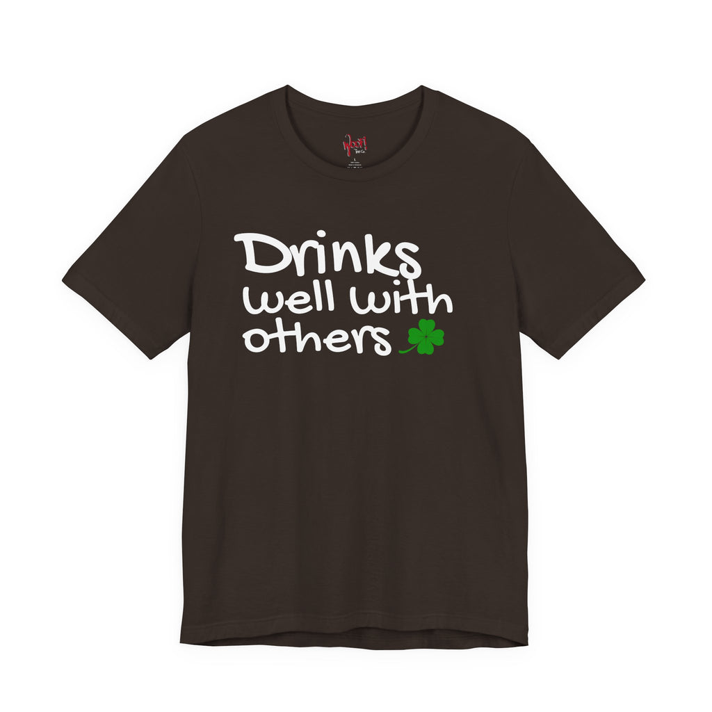 Drinks Well With Others. T-Shirt