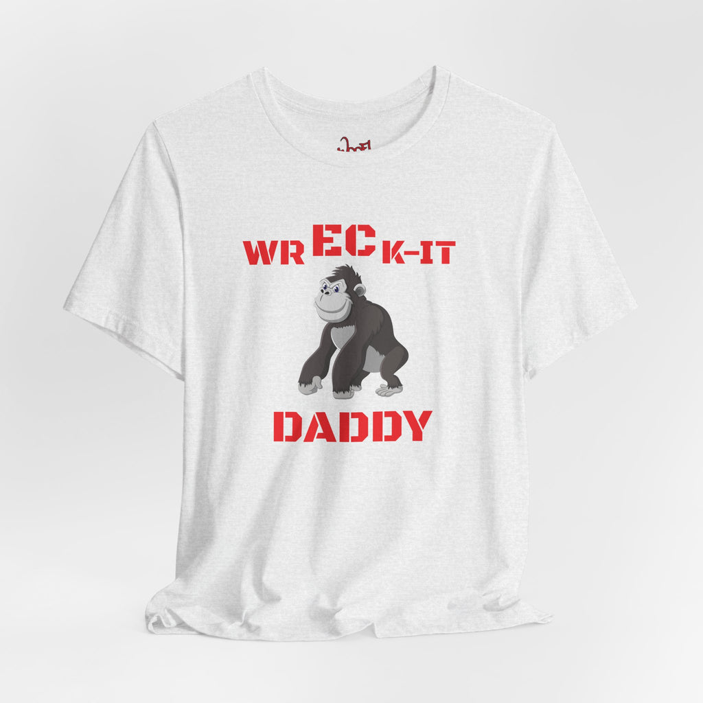 Wreck It Daddy. T-Shirt