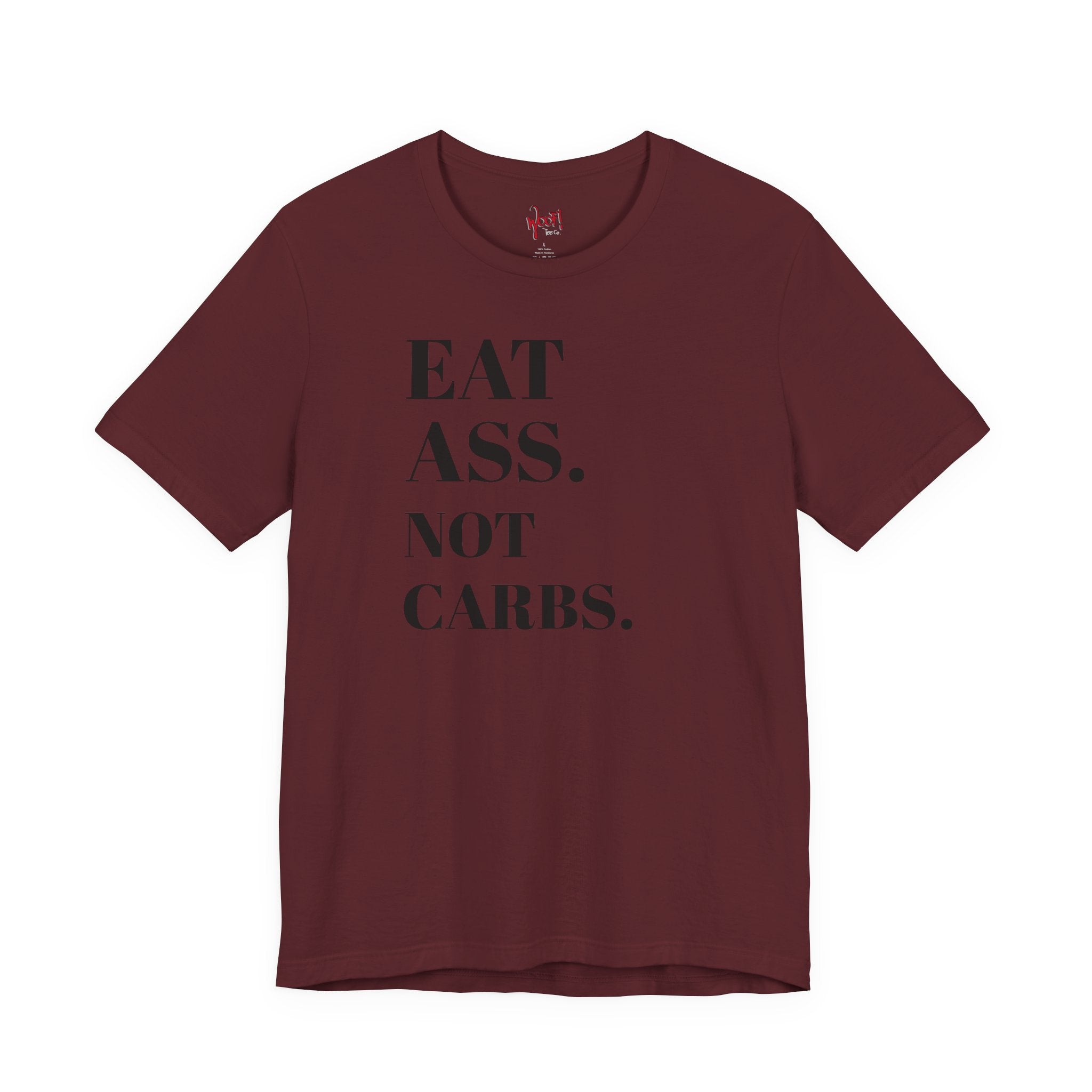 Eat A**. T-Shirt